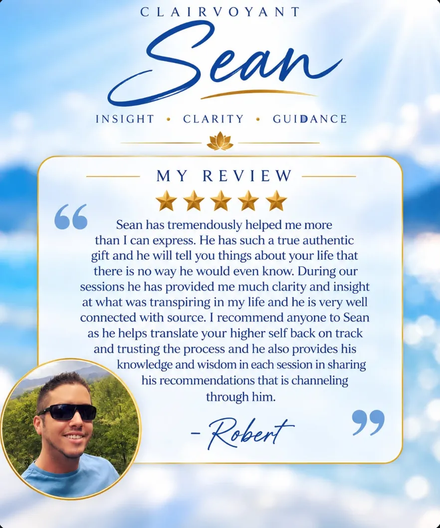 Screenshot of Robert's review: Sean has tremendously helped me more than I can express. He has such a true authentic gift and he will tell you things about your life that there is no way he would even know. During our sessions he has provided me much clarity and insight at what was transpiring in my life and he is very well connected with source. I recommend anyone to Sean as he helps translate your higher self back on track and trusting the process and he also provides his knowledge and wisdom in each session in sharing his recommendations that is channeling through him.